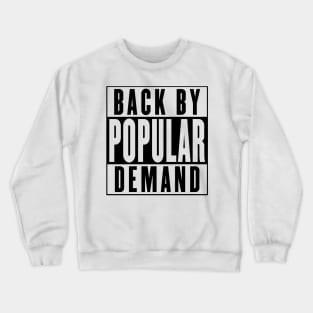 Back By Popular Demand Crewneck Sweatshirt
